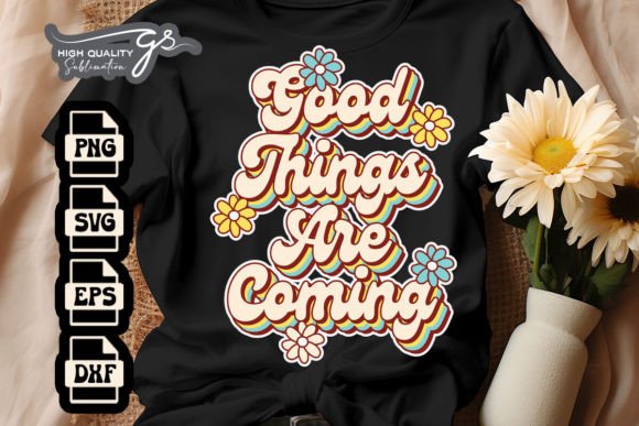 Good Things Are Coming Inspirational SVG Graphics