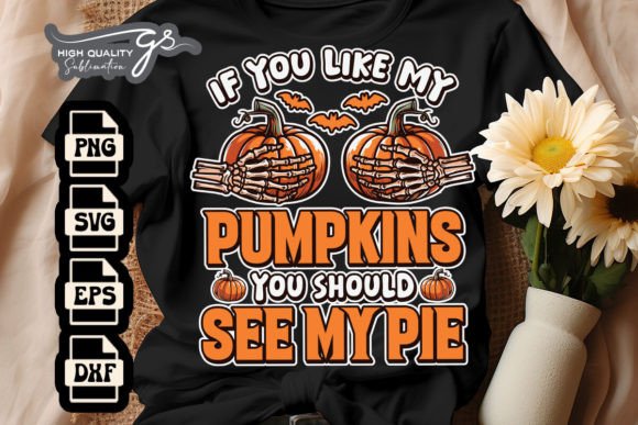 If You Like My Pumpkins See My Pie SVG: Graphics for Crafts