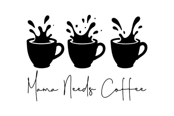 Mama Needs Coffee SVG, Coffee Cup SVG